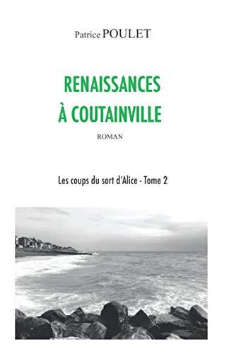 Renaissances à Coutainville (Les coups du sort d'Alice)