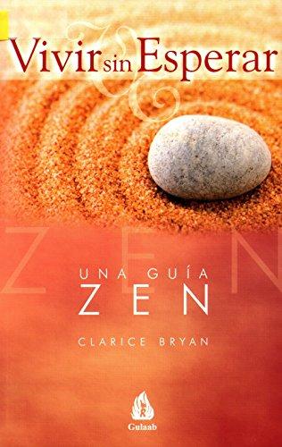 Vivir sin esperar : una guía zen