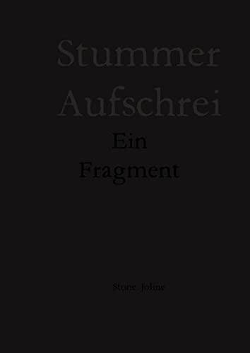 Stummer Aufschrei: Ein Fragment