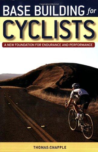 Base Building for Cyclists: A New Foundation for Endurance and Performance: A New Foundation for Performance and Endurance