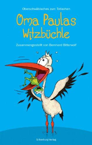 Oma Paulas Witzbüchle: Oberschwäbisches zum Totlachen