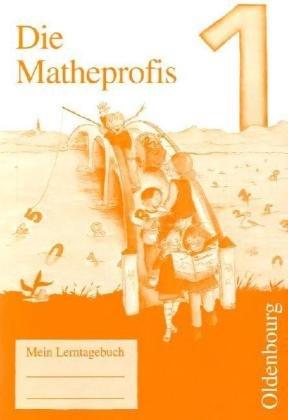 Die Mathepropfis - Ausgabe D. Neubearbeitung für alle Bundesländer ausser Bayern: Die Matheprofis, Ausgabe D : 1. Schuljahr, Lerntagebuch