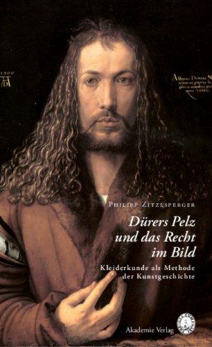 Dürers Pelz und das Recht im Bild: Kleiderkunde als Methode der Kunstgeschichte