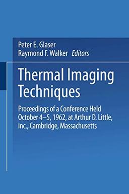 Thermal Imaging Techniques: Proceedings of a Conference Held October 4–5, 1962 at Arthur D. Little, Inc., Cambridge, Massachusetts