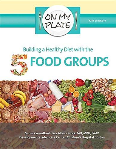 Building a Health Diet with the 5 Food Groups (On My Plate)