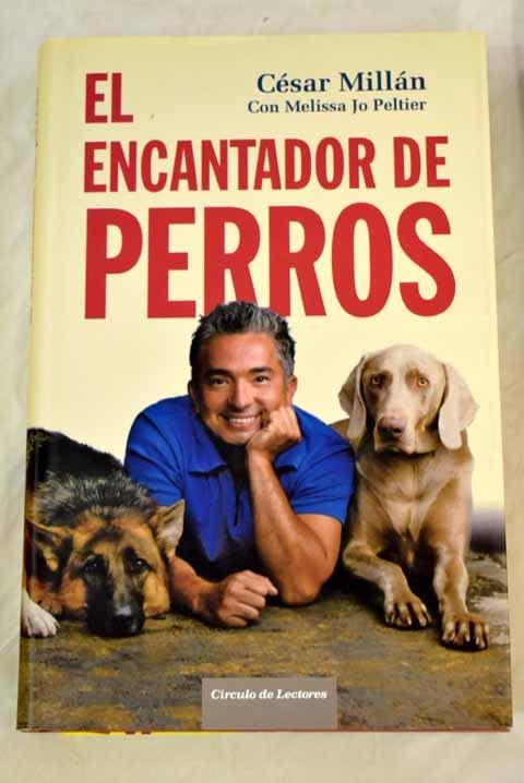 El encantador de perros: los mejores consejos para educar y comprender a tu mascota