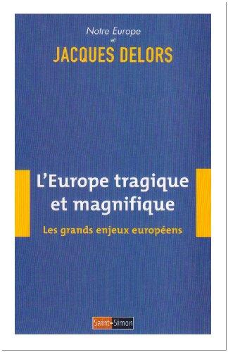 L'Europe tragique et magnifique : les grands enjeux européens : 50e anniversaire du Traité de Rome