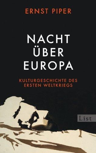 Nacht über Europa: Kulturgeschichte des Ersten Weltkriegs