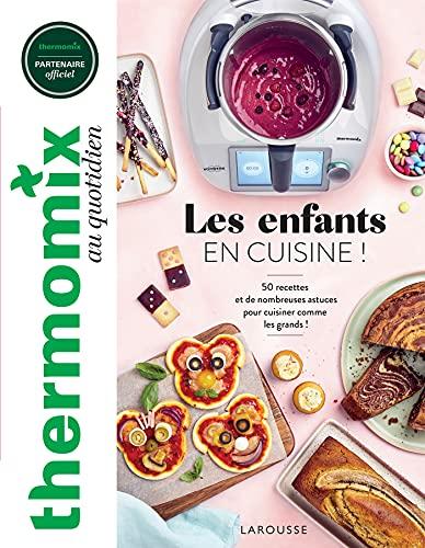 Thermomix au quotidien : les enfants en cuisine ! : 50 recettes et de nombreuses astuces pour cuisiner avec les grands !