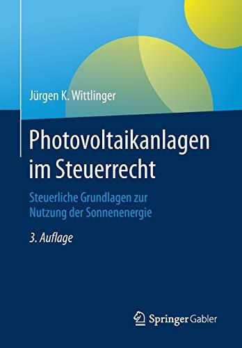 Photovoltaikanlagen im Steuerrecht: Steuerliche Grundlagen zur Nutzung der Sonnenenergie