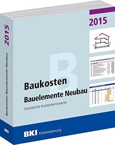 Baukosten Bauelemente Neubau 2015: Statistische Kostenkennwerte Teil 2