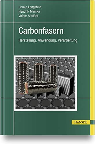 Carbonfasern: Herstellung, Anwendung, Verarbeitung