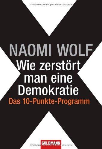 Wie zerstört man eine Demokratie: Das 10-Punkte-Programm