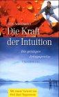 Die Kraft der Intuition: Die geistigen Erfolgsgesetze