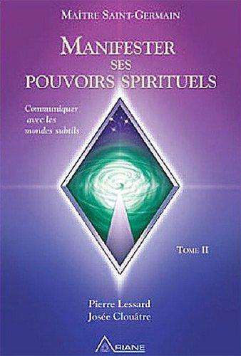 Manifester ses pouvoirs spirituels tome 2