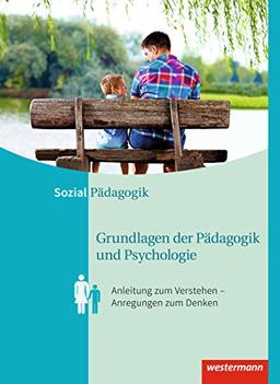 Anleitungen zum Verstehen  Anregungen zum Denken: Grundlagen der Pädagogik und Psychologie: Anleitung zum Verstehen  Anregungen zum Denken: Schülerband