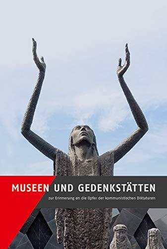 Museen und Gedenkstätten zur Erinnerung an die Opfer der kommunistischen Diktaturen