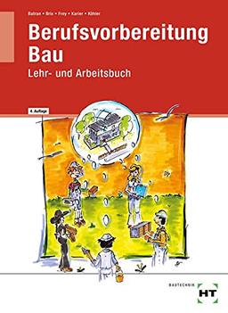 Berufsvorbereitung Bau: Lehr- und Arbeitsbuch