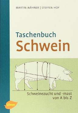 Taschenbuch Schwein: Schweinezucht und -haltung von A-Z