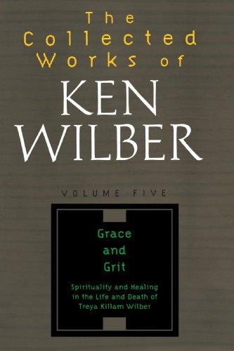 The Collected Works of Ken Wilber Vol 5: Grace and Grit