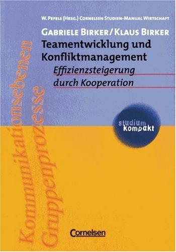 studium kompakt - Cornelsen Studien-Manual Wirtschaft: Teamentwicklung und Konfliktmanagement: Effizienzsteigerung durch Kooperation. Studienbuch