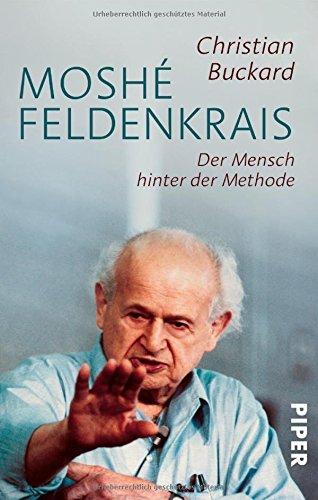 Moshé Feldenkrais: Der Mensch hinter der Methode