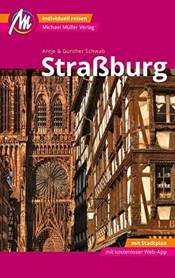 Straßburg MM-City Reiseführer Michael Müller Verlag: Individuell reisen mit vielen praktischen Tipps und Web-App mmtravel.com