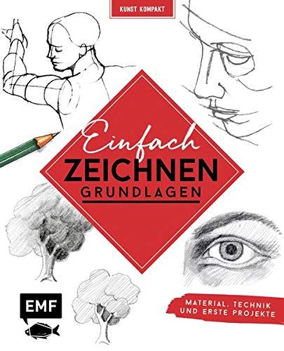 Kunst kompakt: Einfach zeichnen – Das Grundlagenbuch: Material, Technik und erste Projekte