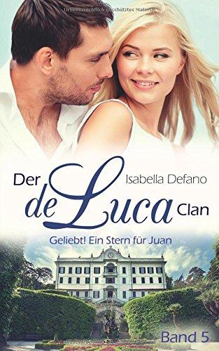 Geliebt! Ein Stern für Juan: Der de Luca Clan (Band 5)