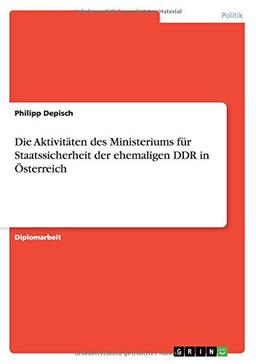 Die Aktivitäten des Ministeriums für Staatssicherheit der ehemaligen DDR in Österreich