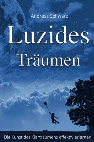 Luzides Träumen - Die Kunst des Klarträumens effektiv erlernen