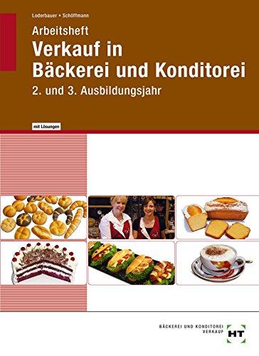 Verkauf in Bäckerei und Konditorei: Arbeitsheft - 2. und 3. Ausbildungsjahr - Lehrerausgabe/Prüfstück