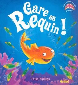 Gare au requin ! : un livre animé qui a du mordant !