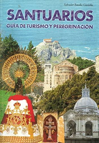 Santuarios. Guía de turismo y peregrinación