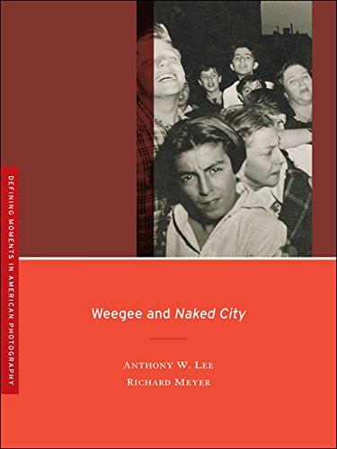 Weegee and Naked City (Defining Moments in American Photography, Band 3)