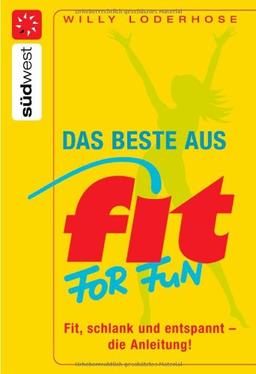 Das Beste aus Fit for fun: Fit, schlank und entspannt - die Anleitung!