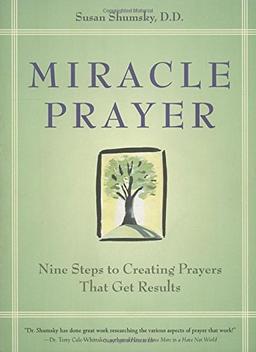 Miracle Prayer: Nine Steps to Creating Prayers That Get Results