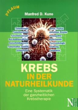 Krebs in der Naturheilkunde. Eine Systematik der ganzheitlichen Krebstherapie