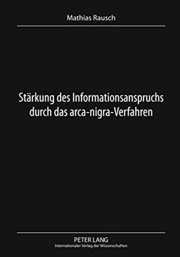 Stärkung des Informationsanspruchs durch das arca-nigra-Verfahren: Ein in-camera-Verfahren zur Kontrolle der Informationsgabe