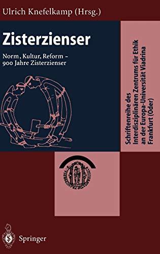 Zisterzienser: Norm, Kultur, Reform - 900 Jahre Zisterzienser (Schriftenreihe des Interdisziplinären Zentrums für Ethik an der Europa-Universität Viadrina Frankfurt (Oder)) (German Edition)