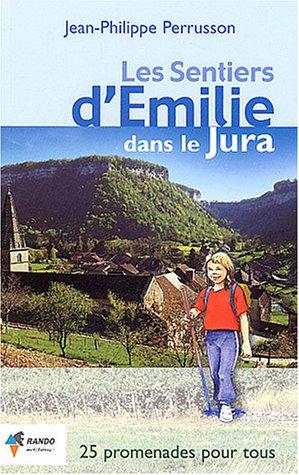 Les sentiers d'Émilie dans le Jura : 25 promenades très faciles pour tous