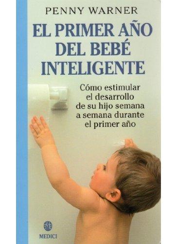 El primer año del bebé inteligente (MADRE Y BEBÉ)