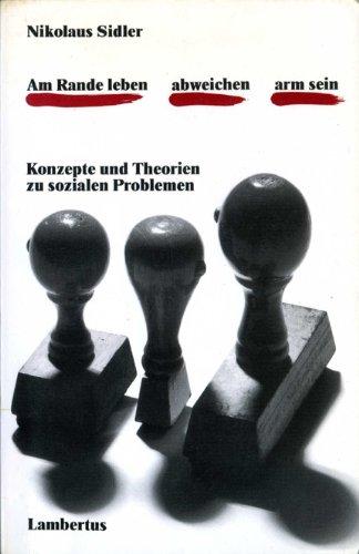 Am Rande leben, abweichen, arm sein. Konzepte und Theorien zu sozialen Problemen