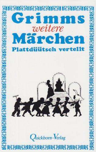 Grimms Märchen. Plattdüütsch vertellt: Grimms weitere Märchen. Plattdüütsch vertellt