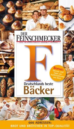 DER FEINSCHMECKER Guide Die besten Bäcker 2013 (Feinschmecker Restaurantführer)