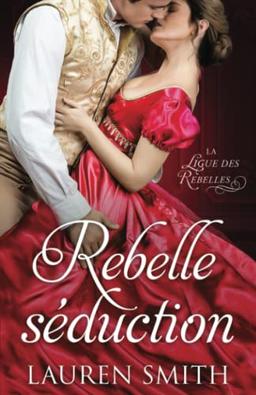 Rebelle séduction (La Ligue des Rebelles, Band 2)