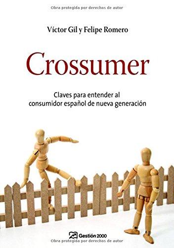 Crossumer : claves para entender al consumidor español de nueva generación (MARKETING Y VENTAS)