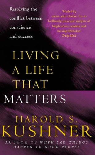 Living a Life That Matters: Resolving the Conflict Between Conscience and Success