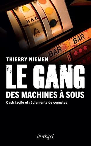 Le gang des machines à sous : cash facile et règlements de comptes