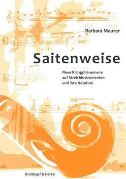 Saitenweise. Neue Klangphänomene auf Streichinstrumenten und ihre Notation. Eine Anleitung (BV 446)